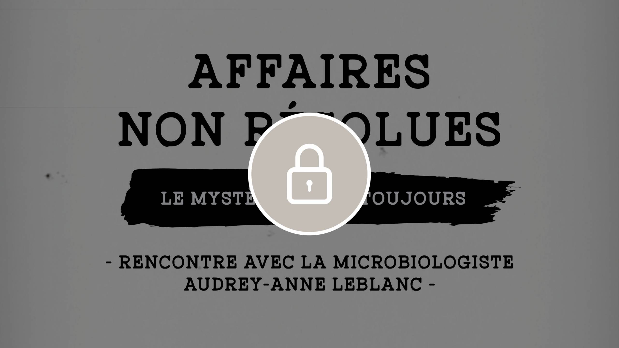 Rencontre avec la microbiologiste Audrey-Anne Leblanc